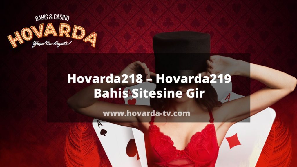 Hovarda218 – Hovarda219 Bahis Sitesine Gir